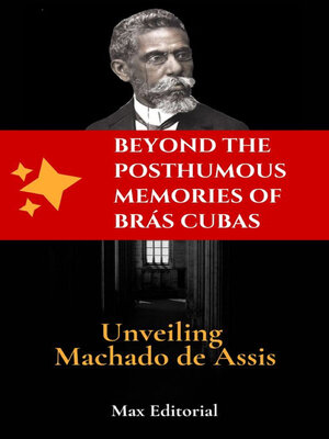 cover image of Beyond the Posthumous Memories of Brás Cubas- Unveiling Machado de Assis